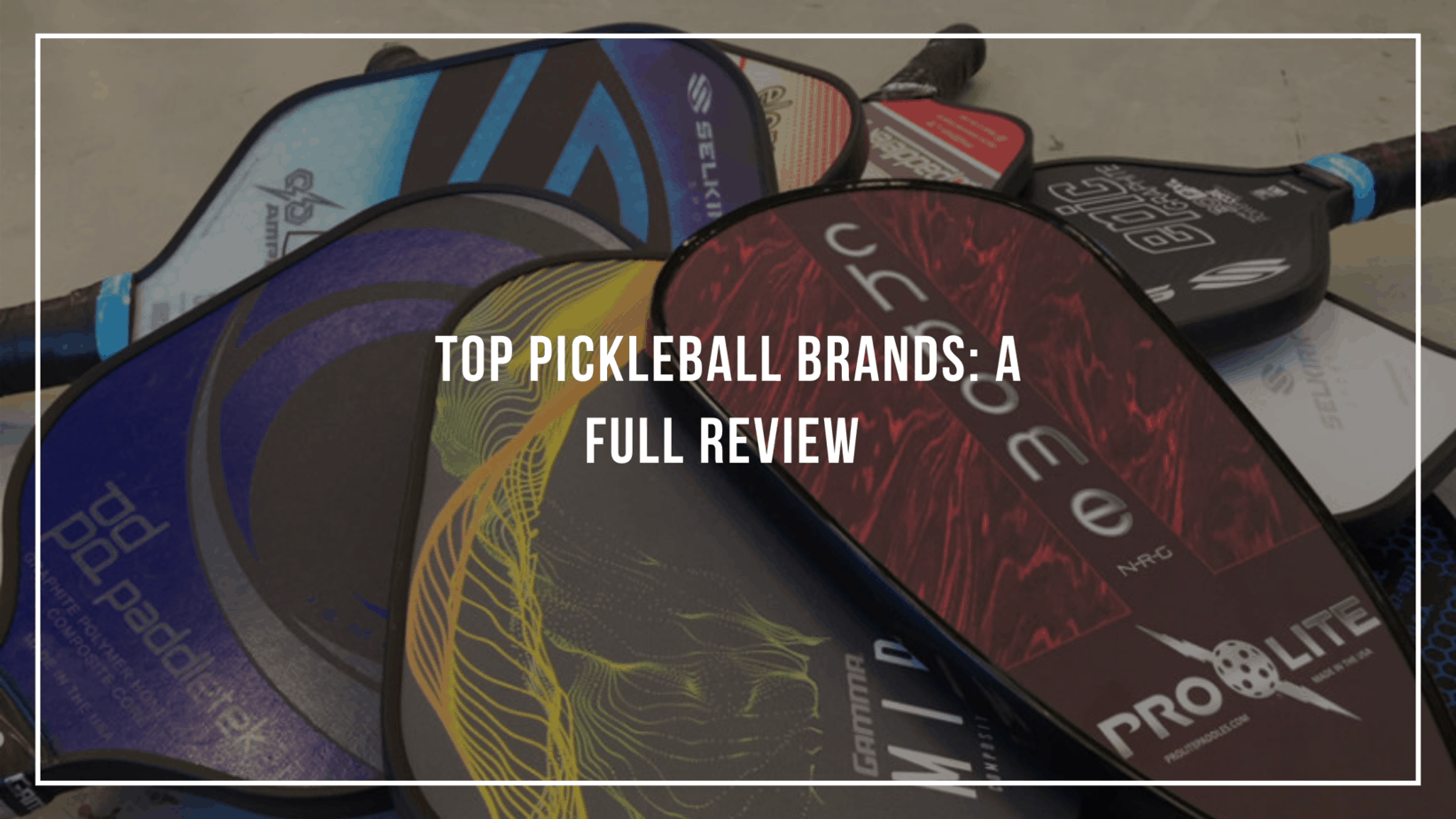Top‌ ‌Pickleball‌ ‌Brands‌ ‌A‌ ‌Full‌ ‌Review‌ ‌ Pickleballin