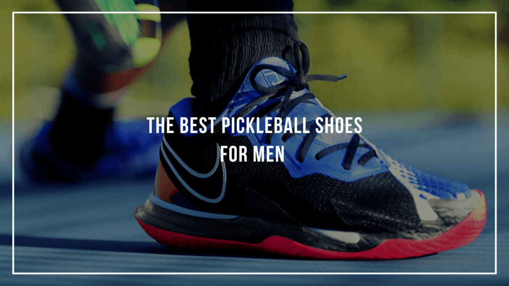 The Best Pickleball Shoes for Men Featured Image