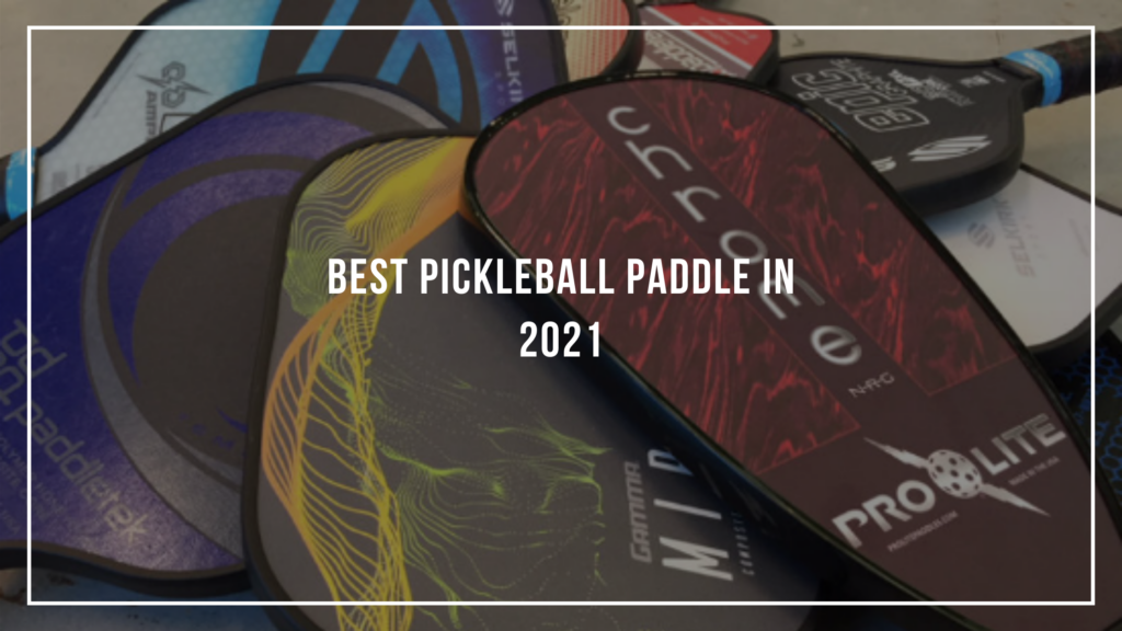 Best Pickleball Paddle in 2021: Featured Image